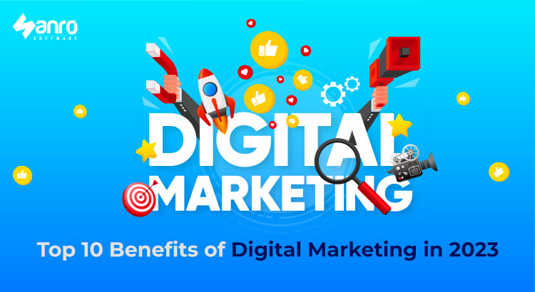 Top 10 Benefits of Digital Marketing in 2023